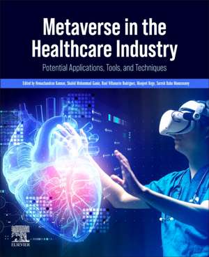 Metaverse in the Healthcare Industry: Potential Applications, Tools, and Techniques de Hemachandran Kannan