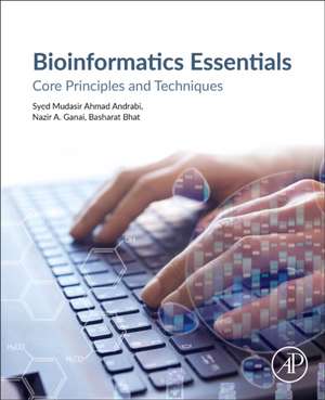 Bioinformatics Essentials: Core Principles and Techniques de Syed Mudasir Ahmad