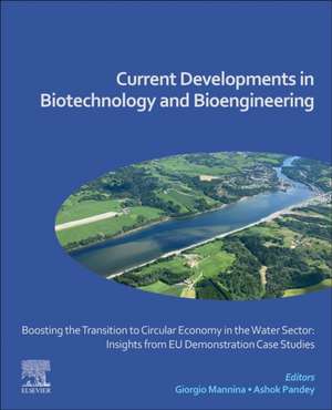 Boosting the Transition to Circular Economy in the Water Sector: Insights from EU Demonstration Case Studies: Current Developments in Biotechnology and Bioengineering de Giorgio Mannina