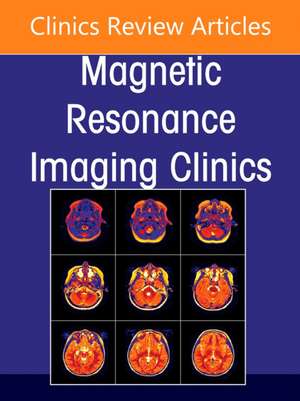 Plexus and Peripheral Nerve MR Imaging: Advances and Applications, An Issue of Magnetic Resonance Imaging Clinics of North America de Laura M. Fayad