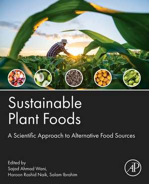 Sustainable Plant Foods: A Scientific Approach to Alternative Food Sources de Sajad Ahmad Wani