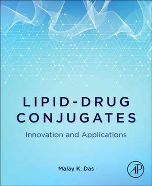 Lipid-Drug Conjugates: Innovation and Applications de Malay K. Das