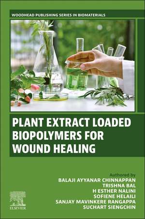 Plant Extract Loaded Biopolymers For Wound Healing de Balaji Ayyanar Chinnappan