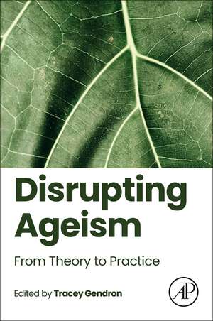 Disrupting Ageism: From Theory to Practice de Tracey Gendron