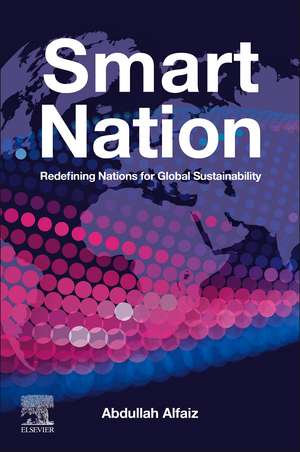 Smart Nation: Redefining Nations for Global Sustainability de Abdullah Alfaiz