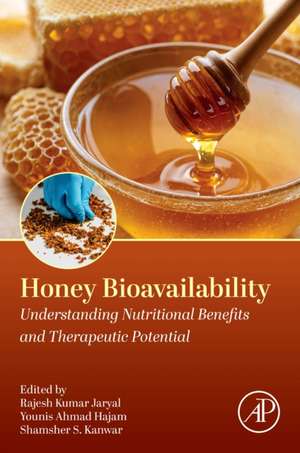 Honey Bioavailability: Understanding Nutritional Benefits and Therapeutic Potential de Rajesh Kumar Jaryal