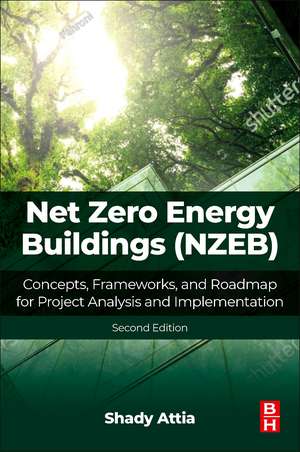 Net Zero Energy Buildings (NZEB): Concepts, Frameworks, and Roadmap for Project Analysis and Implementation de Shady Attia