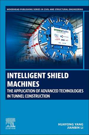 Intelligent Shield Machines: The Application of Advanced Technologies in Tunnel Construction de Huayong Yang