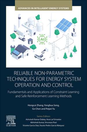 Reliable Non-Parametric Techniques for Energy System Operation and Control: Fundamentals and Applications of Constraint Learning and Safe Reinforcement Learning Methods de Hongcai Zhang