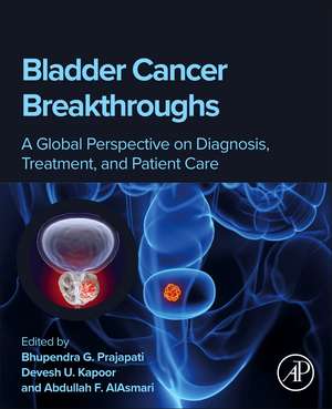 Bladder Cancer Breakthroughs: A Global Perspective on Diagnosis, Treatment, and Patient Care de Bhupendra G. Prajapati