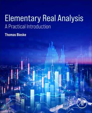 Elementary Real Analysis: A Practical Introduction de Thomas Bieske