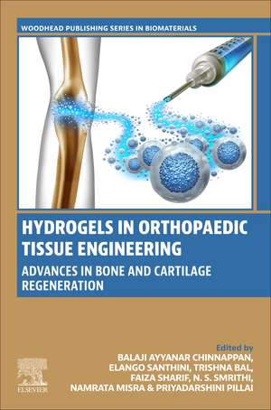 Hydrogels in Orthopaedic Tissue Engineering: Advances in Bone and Cartilage Regeneration de Balaji Ayyanar Chinnappan