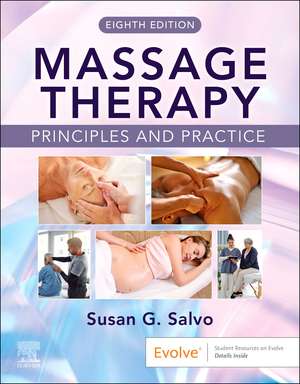 Massage Therapy: Principles and Practice: Principles and Practice de Susan G. Salvo