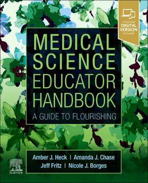Medical Science Educator Handbook: A Guide to Flourishing de Amber J. Heck