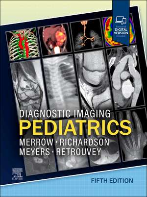 Diagnostic Imaging: Pediatrics de A. Carlson Merrow Jr.