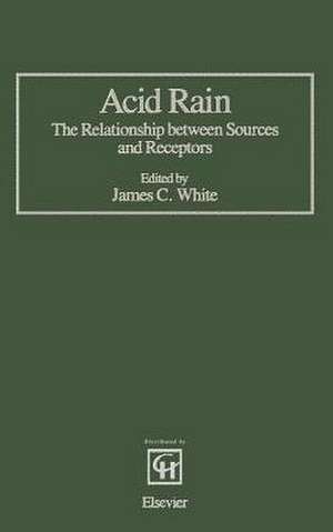 Acid Rain: The Relationship between Sources and Receptors de James C. White