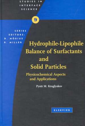 Hydrophile - Lipophile Balance of Surfactants and Solid Particles: Physicochemical Aspects and Applications de Pyotr M Kruglyakov