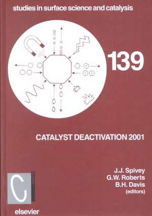 Catalyst Deactivation 2001 de J J Spivey