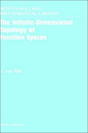 The Infinite-Dimensional Topology of Function Spaces de J. van Mill