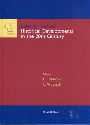 Numerical Analysis: Historical Developments in the 20th Century de C. Brezinski