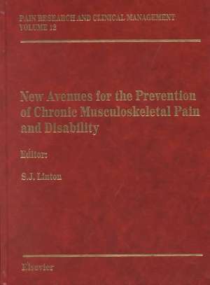 New Avenues for the Prevention of Chronic Musculosketal Pain: Pain Research and Clinical Managemnet Series, Volume 12 de Steven James Linton