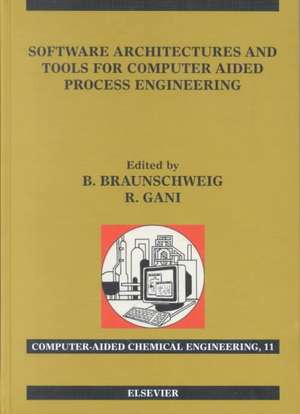 Software Architectures and Tools for Computer Aided Process Engineering de Bertrand Braunschweig