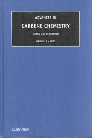 Advances in Carbene Chemistry, Volume 3 de U.H. Brinker