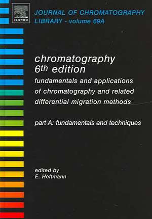 Chromatography: Fundamentals and applications of chromatography and related differential migration methods - Part A: Fundamentals and techniques de E. Heftmann