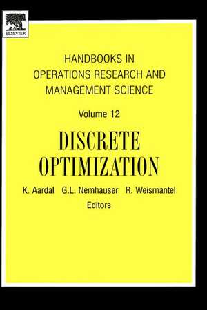 Handbooks in Operations Research and Management Science: Discrete Optimization de K. Aardal