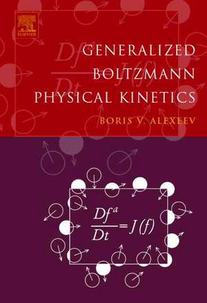 Generalized Boltzmann Physical Kinetics de Boris V. Alexeev