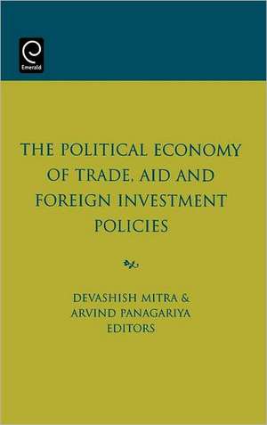 The Political Economy of Trade, Aid and Foreign Investment Policies de Devashish Mitra