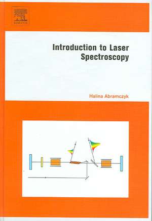 Introduction to Laser Spectroscopy de Halina Abramczyk