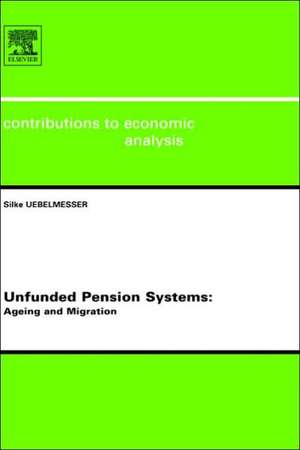 Unfunded Pension Systems: Ageing and Migration de Silke Uebelmesser