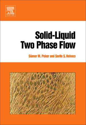 Solid-Liquid Two Phase Flow de Sümer M. Peker