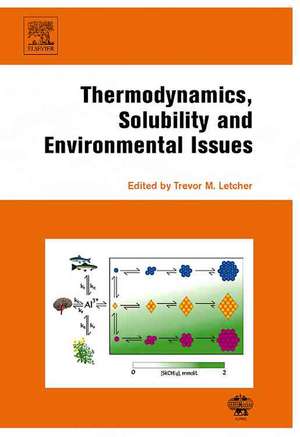 Thermodynamics, Solubility and Environmental Issues de Trevor Letcher