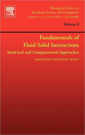 Fundamentals of Fluid-Solid Interactions: Analytical and Computational Approaches de Xiaodong (Sheldon) Wang