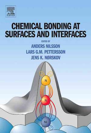 Chemical Bonding at Surfaces and Interfaces de Anders Nilsson