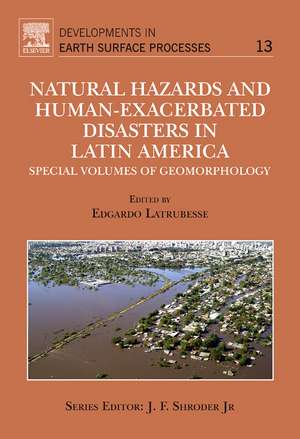 Natural Hazards and Human-Exacerbated Disasters in Latin America: Special Volumes of Geomorphology de Edgardo Latrubesse