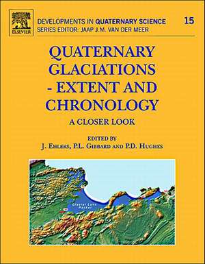 Quaternary Glaciations - Extent and Chronology: A Closer Look de J. Ehlers