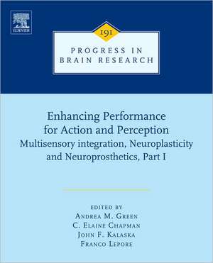 Enhancing Performance for Action and Perception: Multisensory integration, Neuroplasticity and Neuroprosthetics, Part I de Franco Lepore