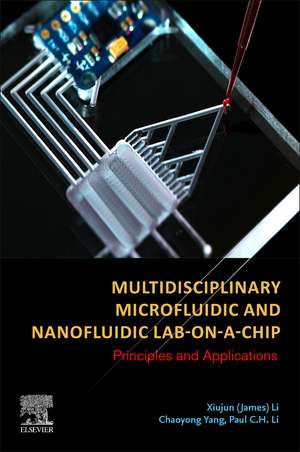 Multidisciplinary Microfluidic and Nanofluidic Lab-on-a-Chip: Principles and Applications de Xiujun (James) Li