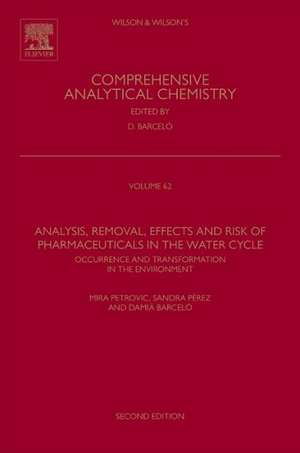 Analysis, Removal, Effects and Risk of Pharmaceuticals in the Water Cycle: Occurrence and Transformation in the Environment de Mira Petrovic