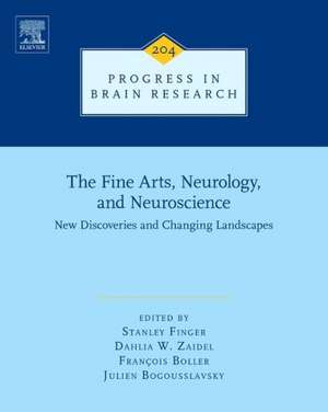 The Fine Arts, Neurology, and Neuroscience: New Discoveries and Changing Landscapes de Stanley Finger