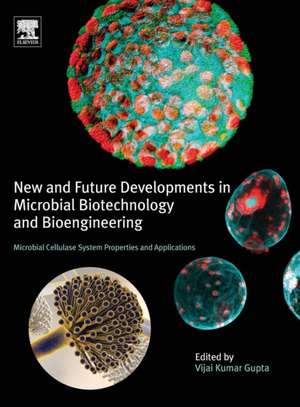 New and Future Developments in Microbial Biotechnology and Bioengineering: Microbial Cellulase System Properties and Applications de Vijai G. Gupta