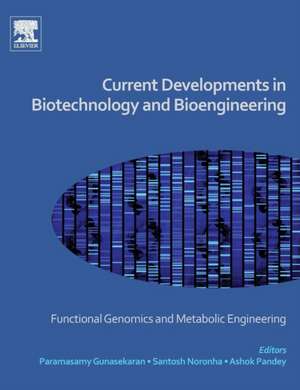 Current Developments in Biotechnology and Bioengineering: Functional Genomics and Metabolic Engineering de P Gunasekaran