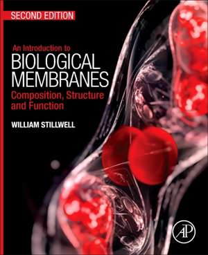 An Introduction to Biological Membranes: Composition, Structure and Function de William Stillwell