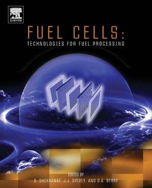 Fuel Cells: Technologies for Fuel Processing de Dushyant Shekhawat