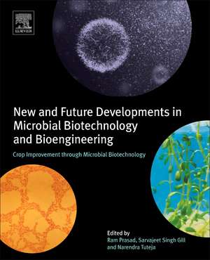 New and Future Developments in Microbial Biotechnology and Bioengineering: Crop Improvement through Microbial Biotechnology de Ram Prasad