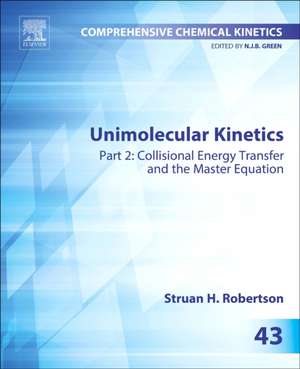 Unimolecular Kinetics: Part 2: Collisional Energy Transfer and The Master Equation de Struan H. Robertson