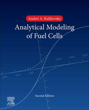 Analytical Modelling of Fuel Cells de Andrei A. Kulikovsky